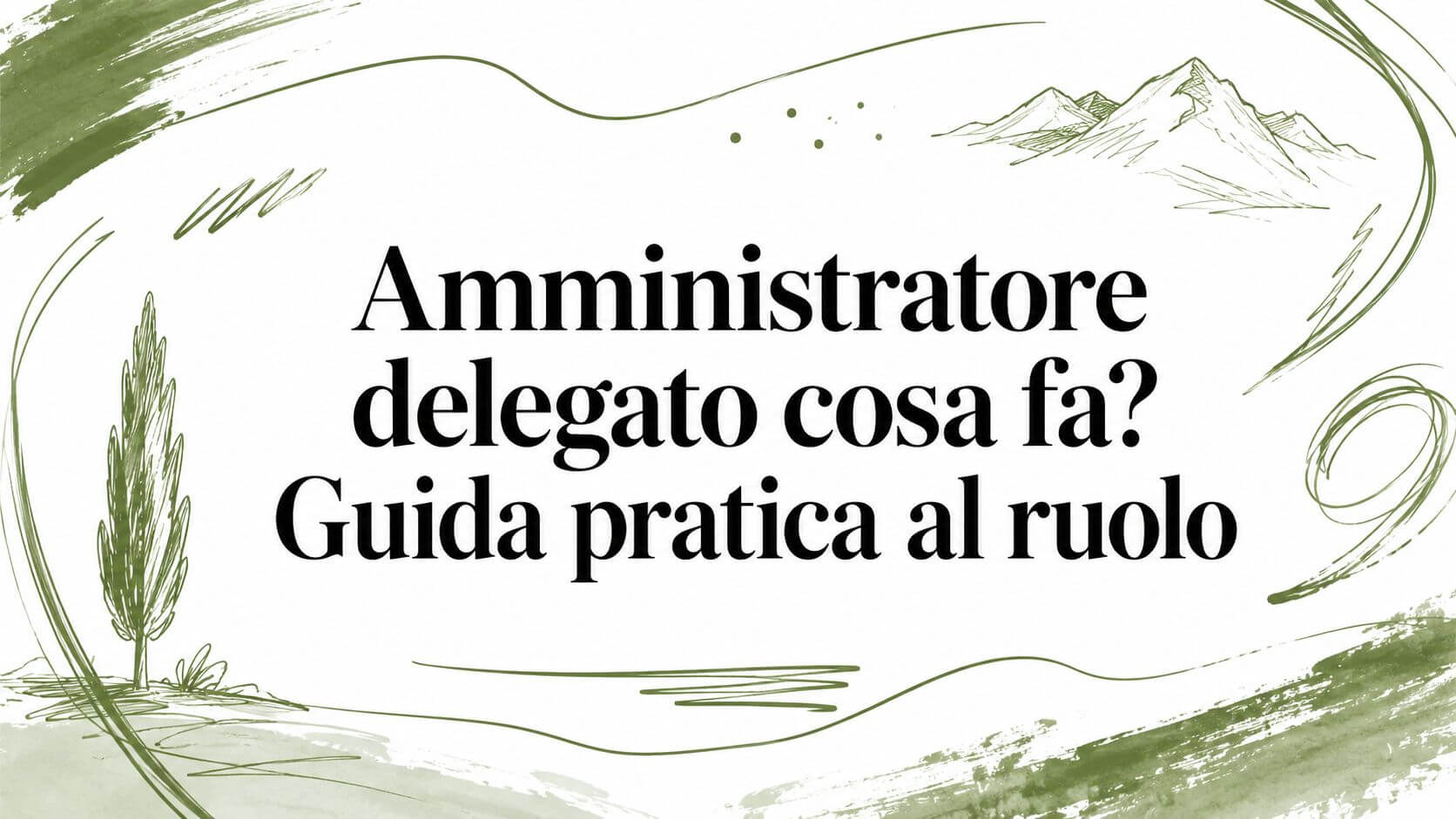 Amministratore delegato cosa fa? Guida pratica al ruolo