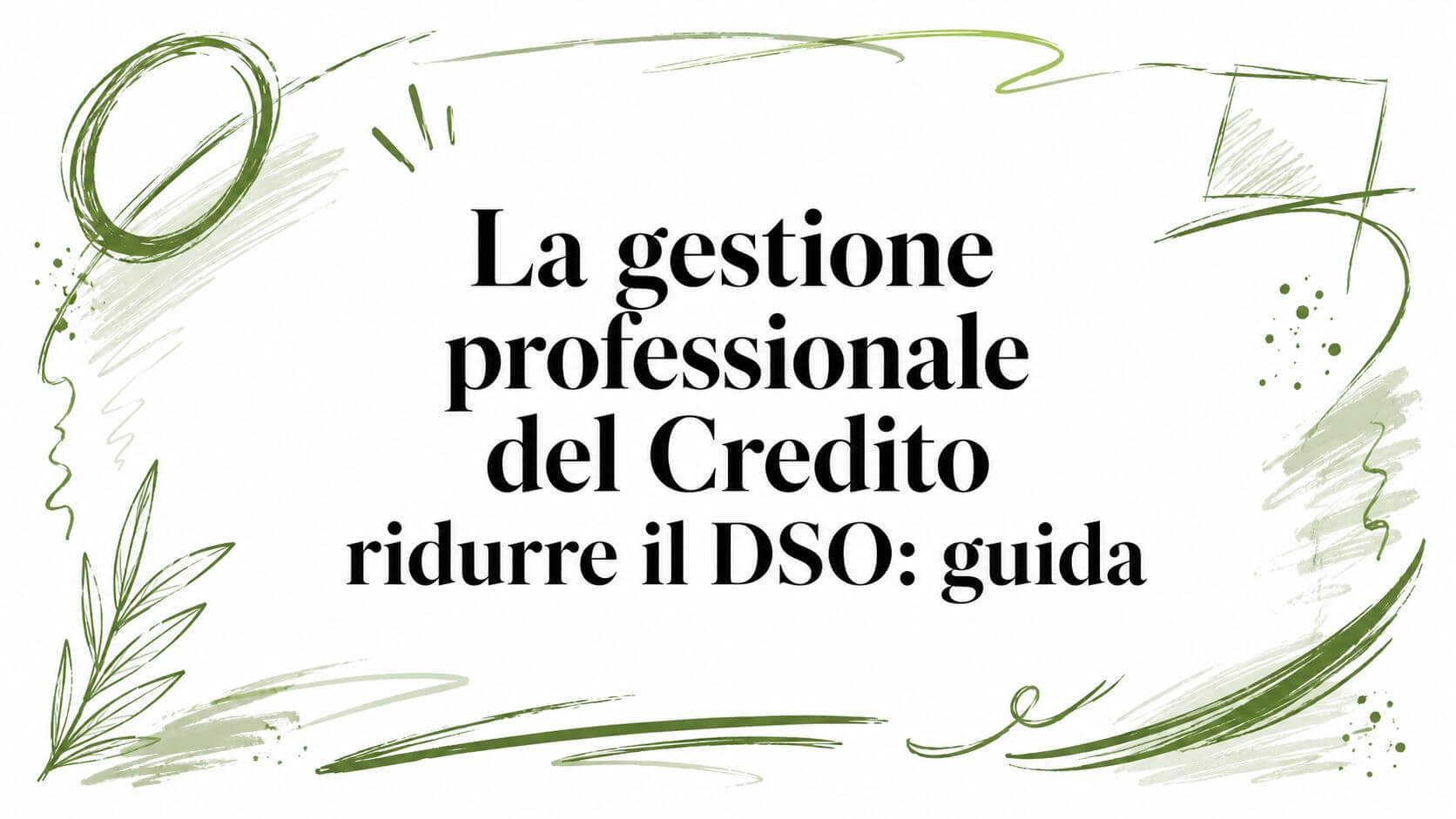 La gestione professionale del Credito ridurre il DSO: guida