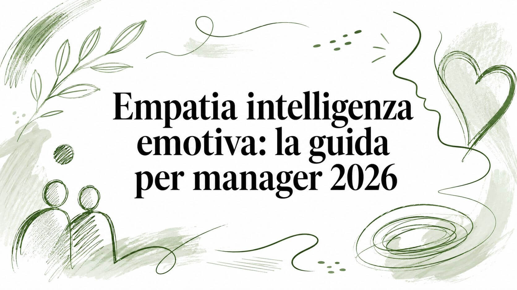 Empatia intelligenza emotiva: la guida per manager 2026
