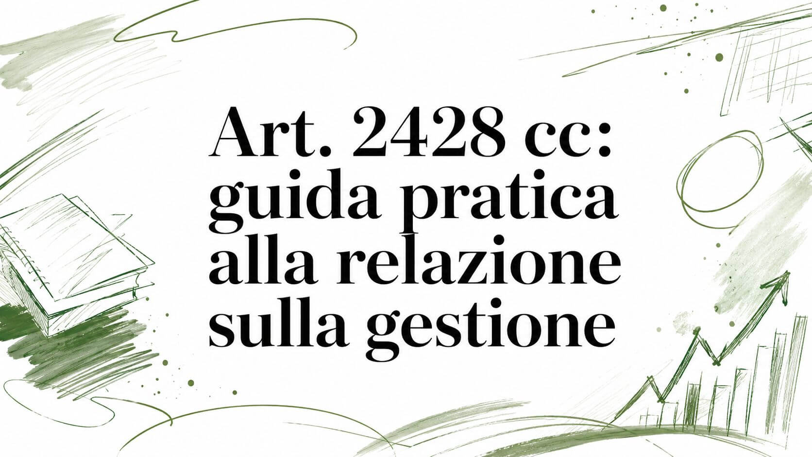 Art. 2428 cc: guida pratica alla relazione sulla gestione
