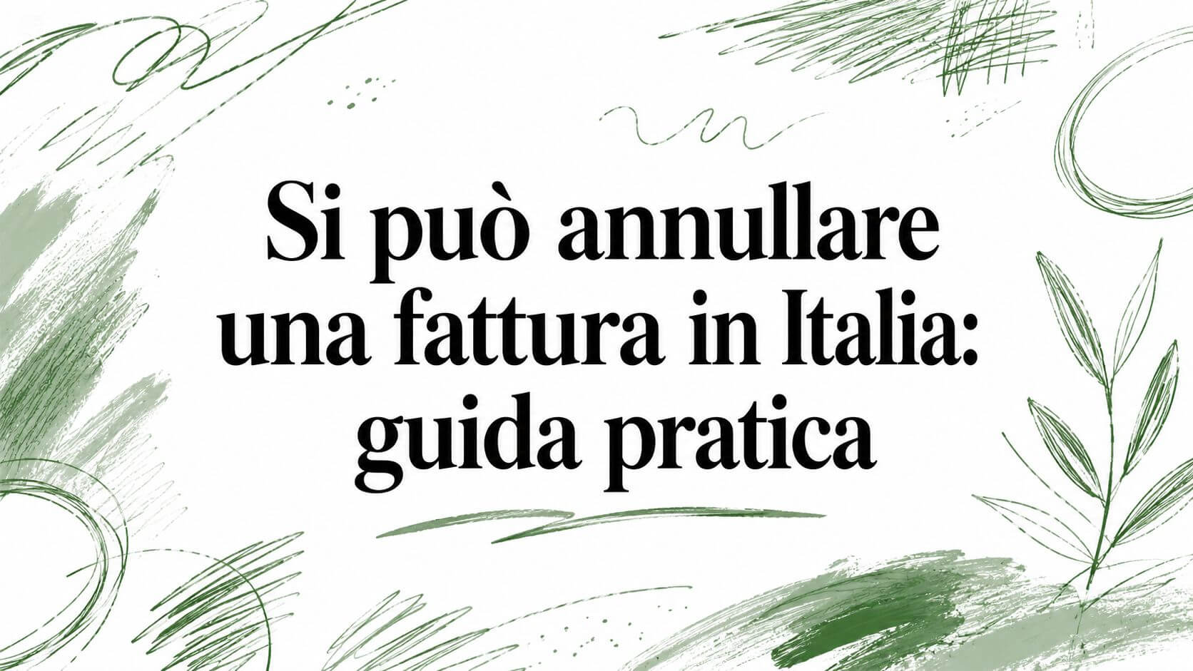 Si può annullare una fattura in Italia: guida pratica