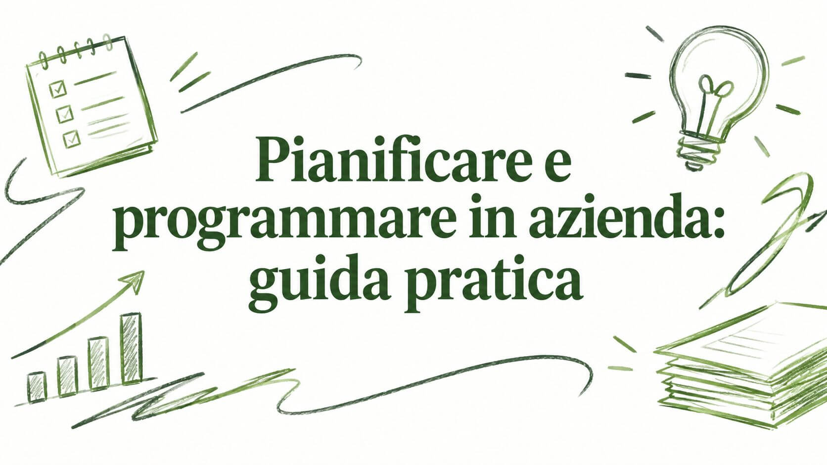 Pianificare e programmare in azienda: guida pratica