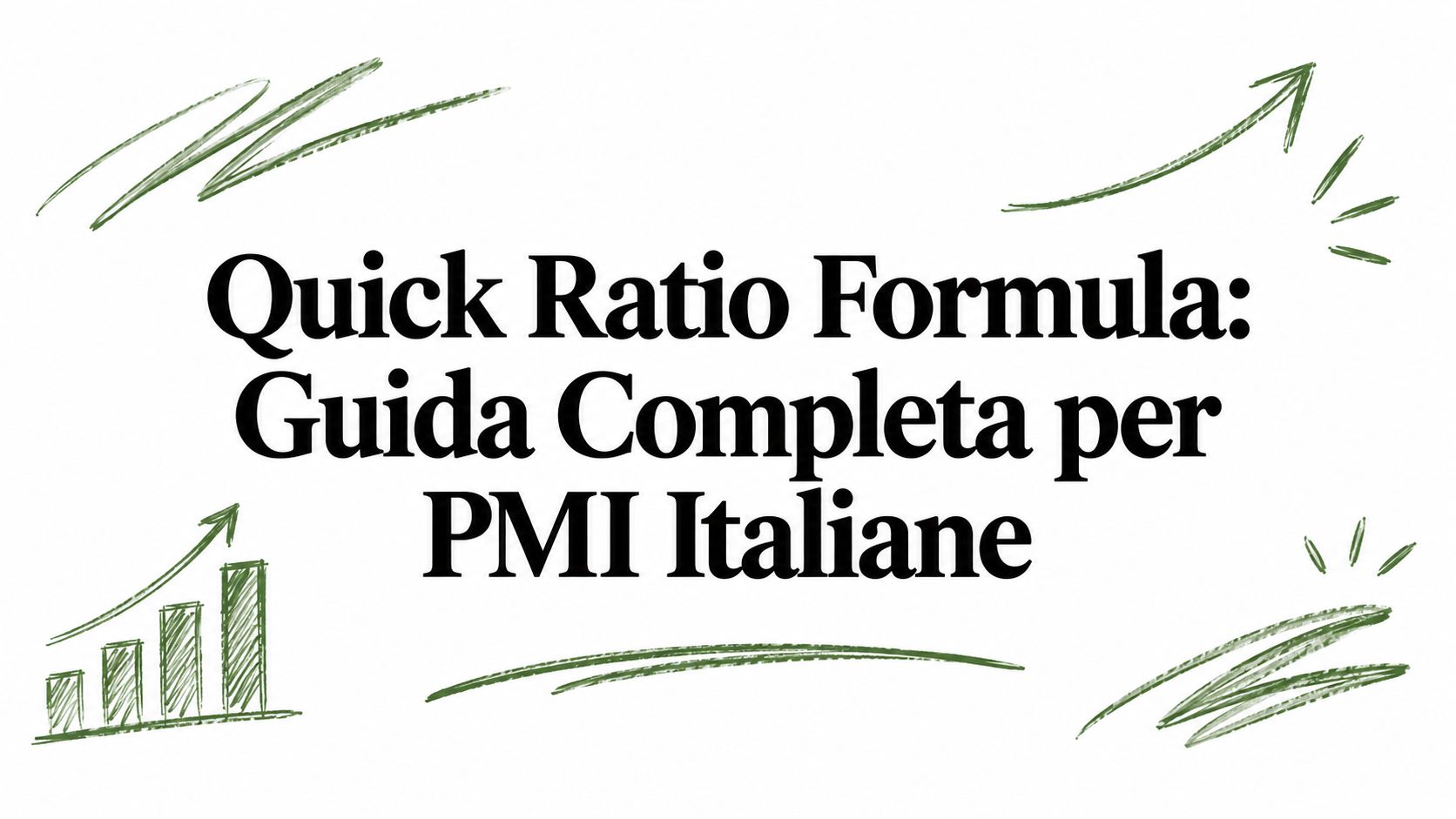 Quick Ratio Formula: Guida Completa per PMI Italiane