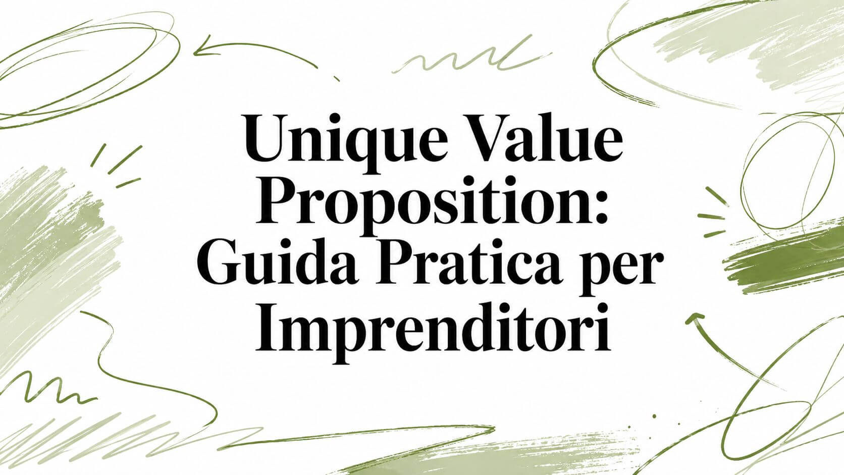 Unique Value Proposition: Guida Pratica per Imprenditori