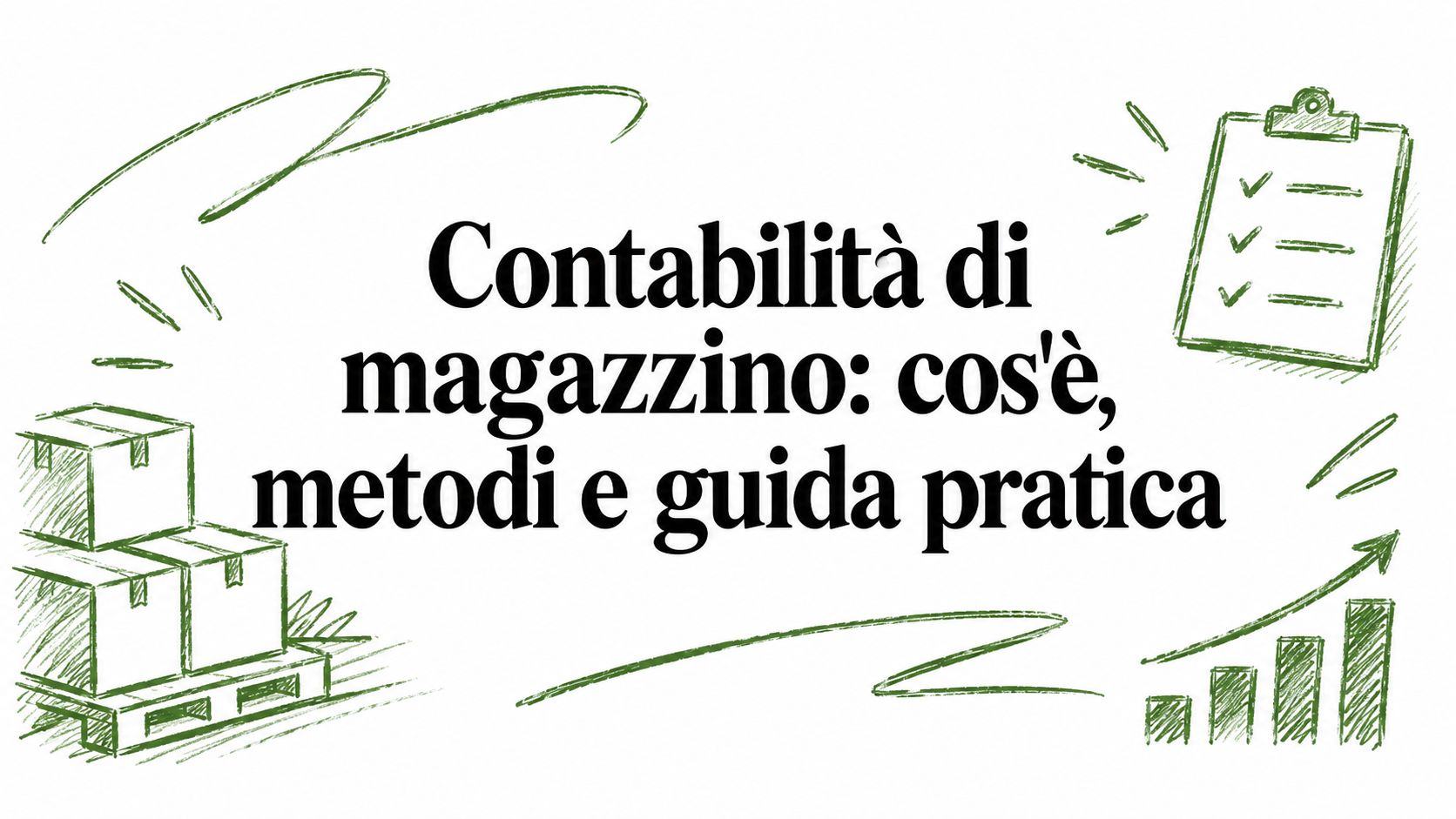 Contabilità di magazzino: cos’è, metodi e guida pratica