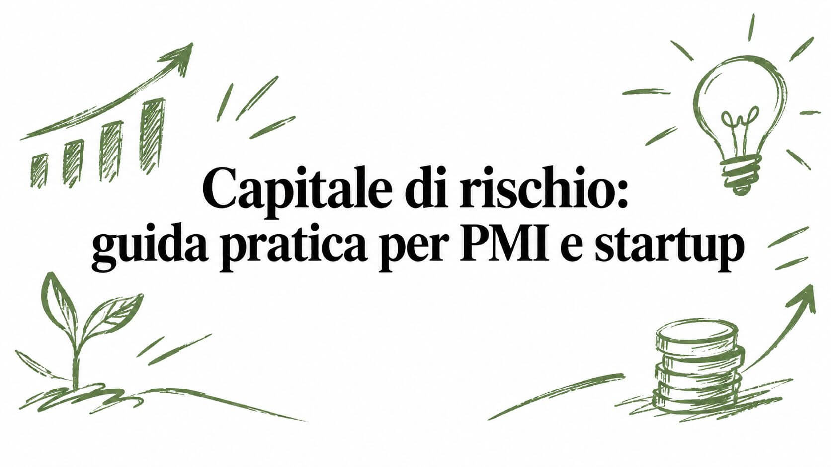 Capitale di rischio: guida pratica per PMI e startup
