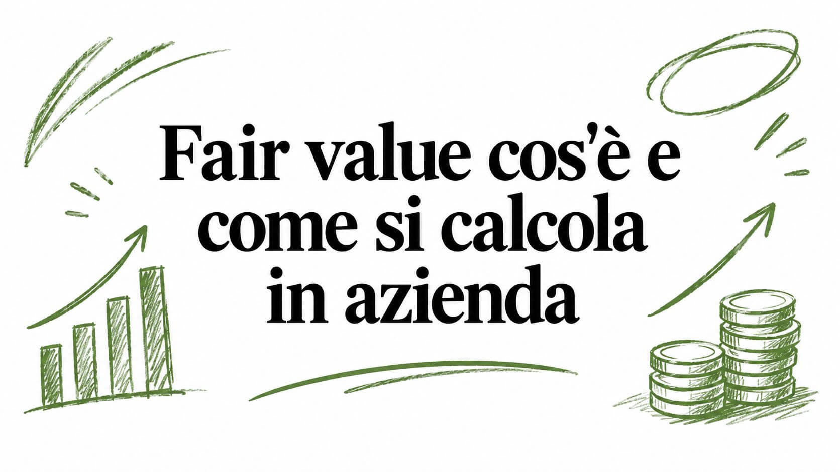 Fair value cos’è e come si calcola in azienda